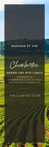 Acker’s Musique et Vin Grand BYO Luncheon at The Slanted Door: Chambertin, Chambertin Clos de Beze & Ruchottes Chambertin
